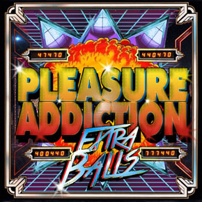 Pleasure Addiction “Extra&nbsp;Balls”