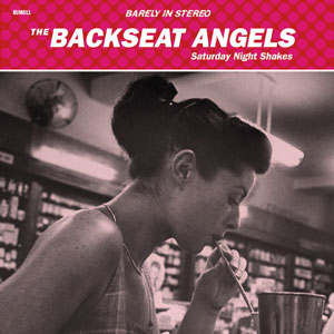 The Backseat Angels “Saturday Night&nbsp;Shakes”