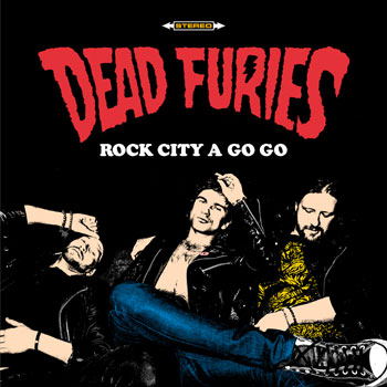 Dead Furies “Rock City A Go&nbsp;Go”