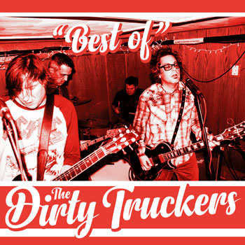 The Dirty Truckers “Best&nbsp;Of”