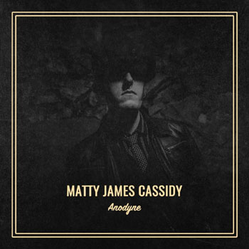 Matty James Cassidy Releases New Single/Video&nbsp;‘Anodyne’