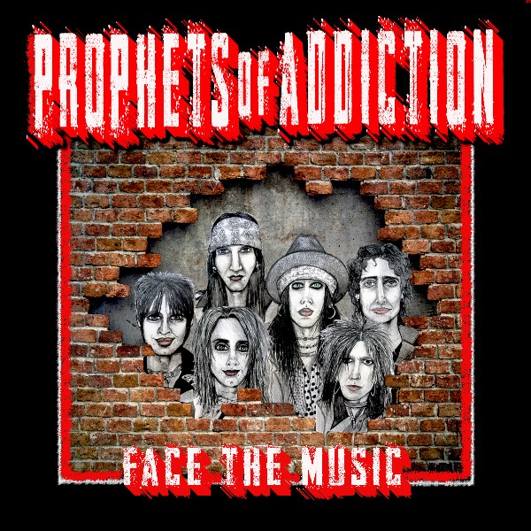 Prophets Of Addiction “Face The&nbsp;Music”