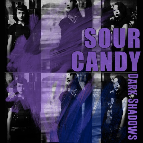 The Dark Shadows “Sour Candy”&nbsp;EP