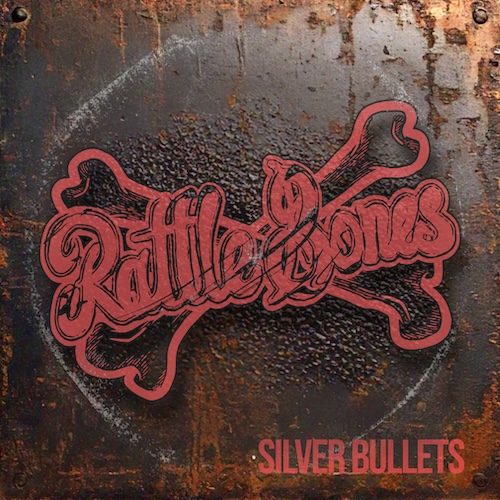 Rattle Bones “Silver&nbsp;Bullets”