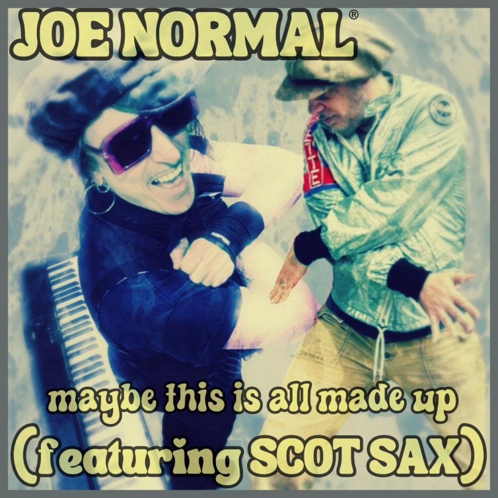 Joe Normal teams with Scot Sax for new single “Maybe This Is All Made&nbsp;Up”