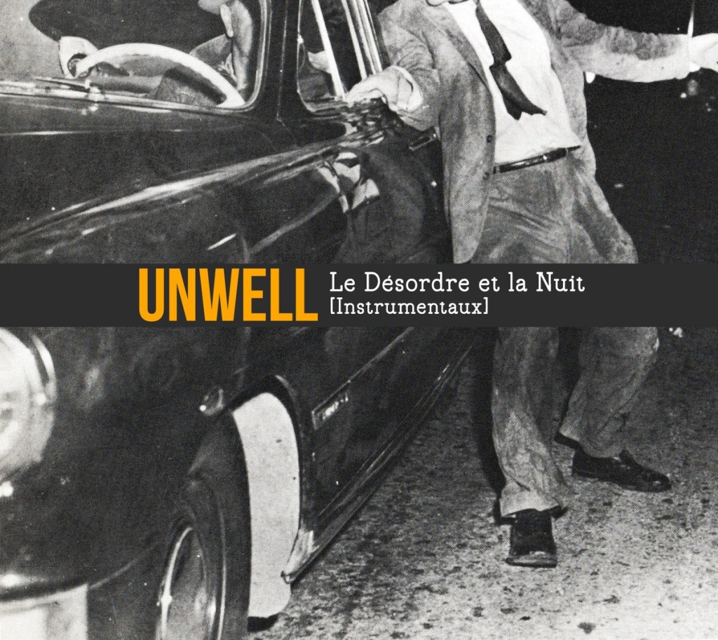 Unwell “Le Désordre et la Nuit”&nbsp;(Instrumentaux)